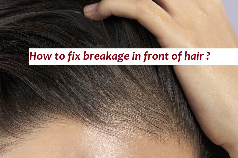how to fix breakage in front of hair
